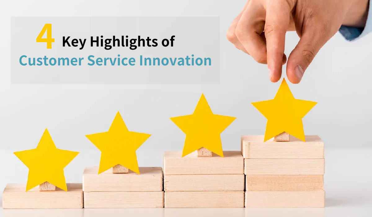 4 Key Highlights of Customer Service Innovation